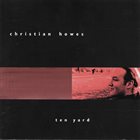 CHRISTIAN HOWES Ten Yard album cover