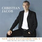 CHRISTIAN JACOB New Jazz Standards Vol 5 : The Music of Carl Saunders album cover