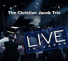 CHRISTIAN JACOB The Christian Jacob Trio : Live In Japan album cover