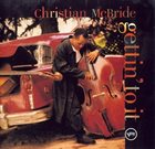 CHRISTIAN MCBRIDE Gettin' to It album cover