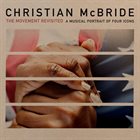 CHRISTIAN MCBRIDE The Movement Revisited : A Musical Portrait of Four Icons album cover