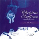 CHRISTINE SULLIVAN With Friends - Live At Miettas album cover