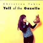 CHRISTINE TOBIN Yell Of The Gazelle album cover