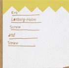 CHRISTOPH ERB Erb / Lonberg-Holm : Screw And Straw album cover