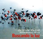 CHRISTOPHE MARGUET Christophe Marguet Quartet Résistance Poétique ‎: Buscando La Luz album cover