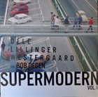 CHRISTOPHER DELL Dell, Lillinger, Westergaard Feat. Bob Degen : Supermodern Vol. 1 album cover