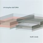 CHRISTOPHER DELL DRA: Truth Study album cover