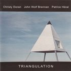 CHRISTY DORAN Christy Doran, John Wolf Brennan, Partrice Heral : Triangulation album cover