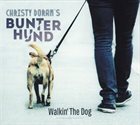 CHRISTY DORAN Christy Doran's Bunter Hund ‎: Walkin' The Dog album cover
