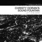CHRISTY DORAN Christy Doran's Sound Fountain : Lift The Bar album cover