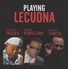 CHUCHO VALDÉS Chucho Valdés / Gonzalo Rubalcaba / Michel Camilo : Playing Lecuona - Original Motion Picture Soundtrack album cover