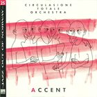CIRCULASIONE TOTALE ORCHESTRA Accent album cover