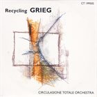 CIRCULASIONE TOTALE ORCHESTRA Recycling Grieg album cover