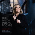CLAIRE MARTIN Too Much in Love to Care album cover