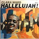 CLARA WARD / CLARA WARD & THE FAMOUS WARD SINGERS Hallelujah! album cover