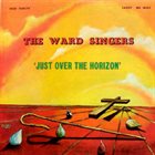 CLARA WARD / CLARA WARD & THE FAMOUS WARD SINGERS Just Over The Horizon album cover