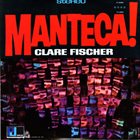 CLARE FISCHER Manteca! album cover