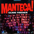 CLARE FISCHER Manteca! album cover