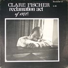 CLARE FISCHER Reclamation Act Of 1972! album cover