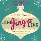CLARE TEAL Jing, Jing-A-Ling album cover