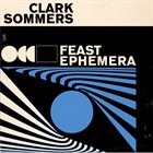 CLARK SOMMERS Feast Ephemera album cover