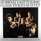 CLARK TRACEY Suddenly Last Tuesday album cover