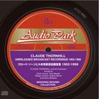 CLAUDE THORNHILL Claude Thornhill Unreleased Broadcast Recordings 1952-1956 album cover