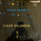 CLAUDE WILLIAMSON Round Midnight album cover