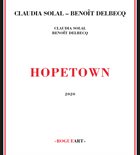 CLAUDIA SOLAL Claudia Solal - Benoît Delbecq : Hopetown album cover