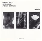 CLAUDIO FASOLI Claudio Fasoli / Jay Clayton / Stefano Battaglia ‎: Mirror album cover