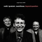 CLAUDIO RODITI Roditi, Ignatzek, Rassinfosse : Beyond Question album cover