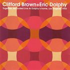 CLIFFORD BROWN Together: Recorded Live At Dolphy's Home, Los Angeles 1954 (with Eric Dolphy) album cover