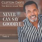 CLIFTON DAVIS Never Can Say Goodbye album cover