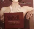 CLUB DES BELUGAS Caviar At 3 A.M. & Minority Tunes album cover