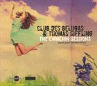 CLUB DES BELUGAS Club Des Belugas & Thomas Siffling : The Chinchin Session album cover