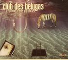 CLUB DES BELUGAS Fishing for Zebras album cover