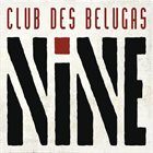 CLUB DES BELUGAS Nine album cover