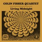COLIN FISHER Colin Fisher Quartet : Living Midnight album cover