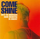 COME SHINE With The Norwegian Radio Orchestra : In Concert album cover