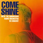 COME SHINE With The Norwegian Radio Orchestra : In Concert album cover