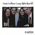 CONNIE CROTHERS Connie Crothers & Lenny Popkin Quartet : In Motion album cover