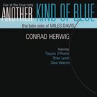 CONRAD HERWIG Another Kind of Blue: the Latin Side of Miles Davis album cover