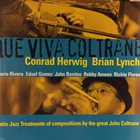 CONRAD HERWIG Que Viva Coltrane (with Brian Lynch) album cover