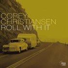 COREY CHRISTIANSEN Roll With It album cover