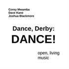 COREY MWAMBA dance, Derby : DANCE! album cover