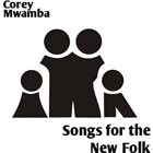 COREY MWAMBA Songs for the New Folk album cover