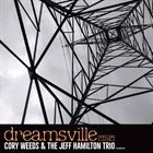 CORY WEEDS Cory Weeds & The Jeff Hamilton Trio : Dreamsville album cover