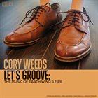 CORY WEEDS Let's Groove: The Music Of Earth Wind & Fire album cover