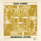 CRAIG HARRIS Aboriginal Affairs album cover