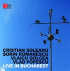 CRISTIAN SOLEANU Live In Bucharest (with Sorin Romanescu, Vlaicu Golcea & Vlad Popescu) album cover